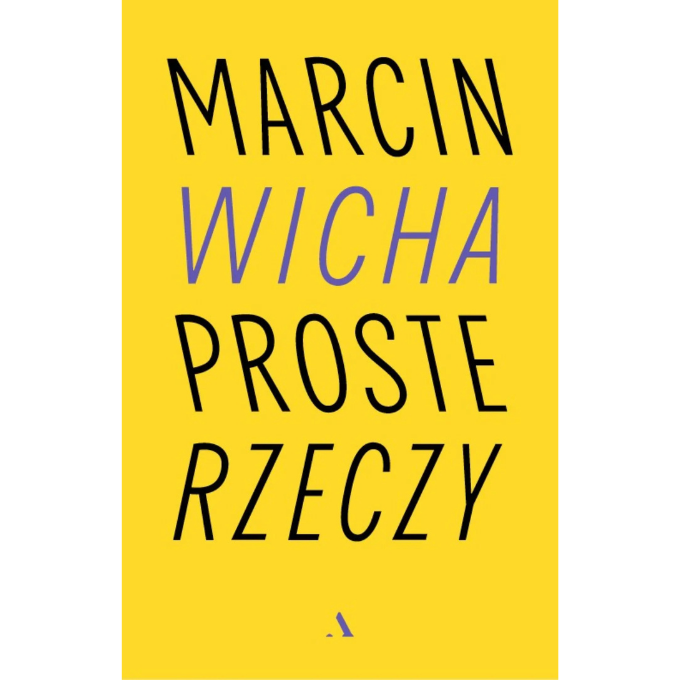 alt="Okładka książki „Proste rzeczy” autorstwa Marcina Wichy w charakterystycznej żółtej oprawie z minimalistyczną typografią."